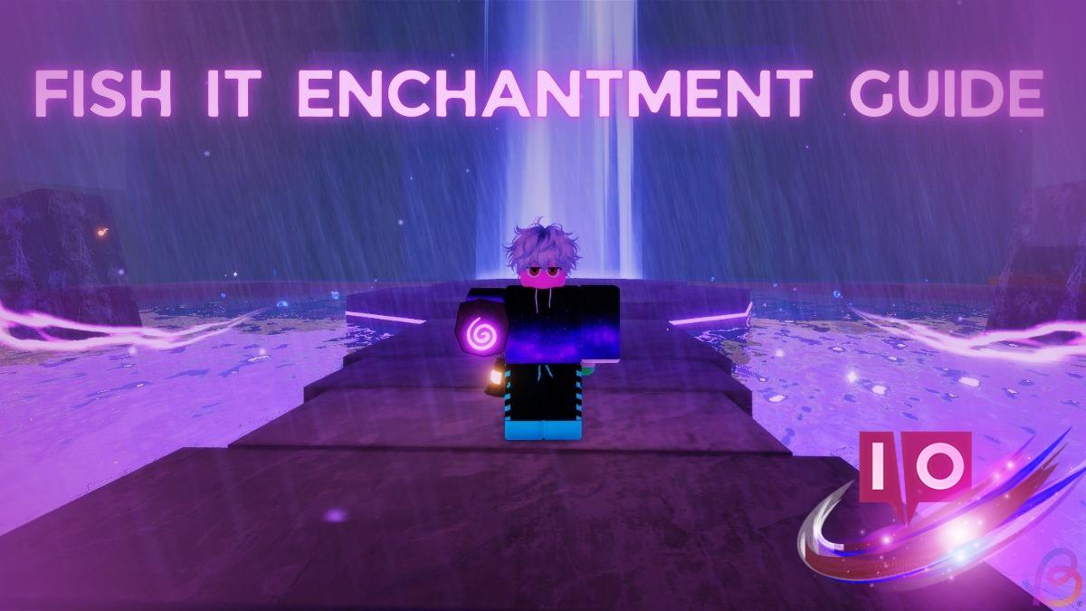 Roblox Fish It Enchantment Guide: Complete Tier List & All Enchants