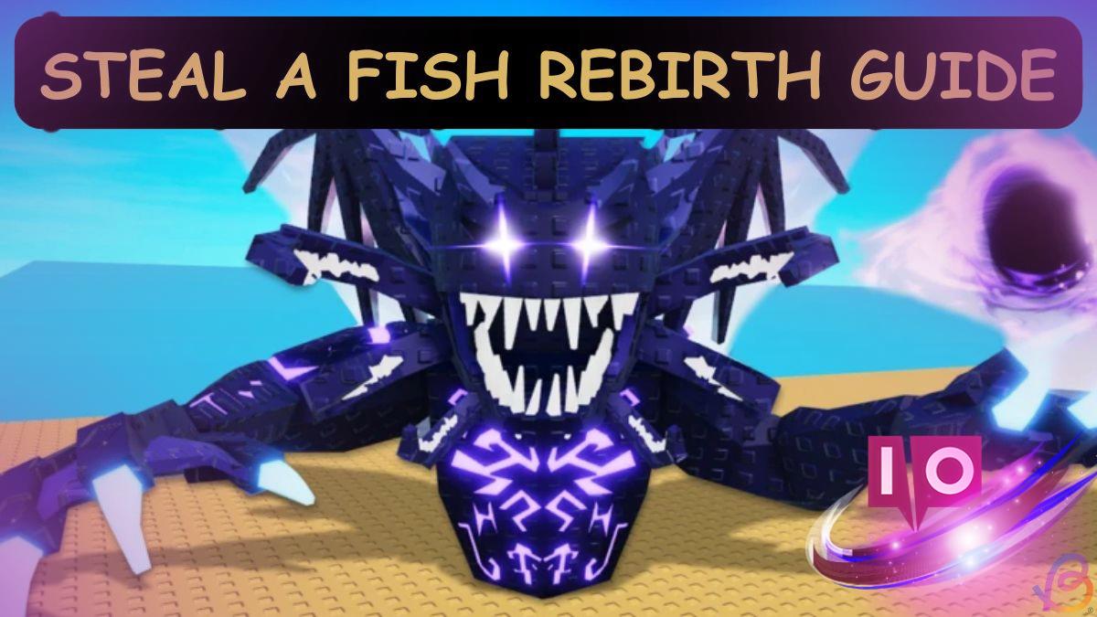 Steal a Fish Rebirth Guide: Process, Rewards & Tips Explained