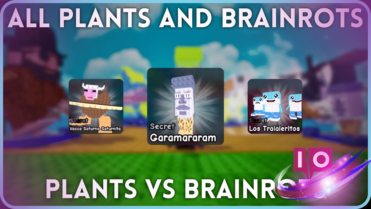 Ultimate Guide to Plants vs. Brainrots: Complete Plant & Brainrot List