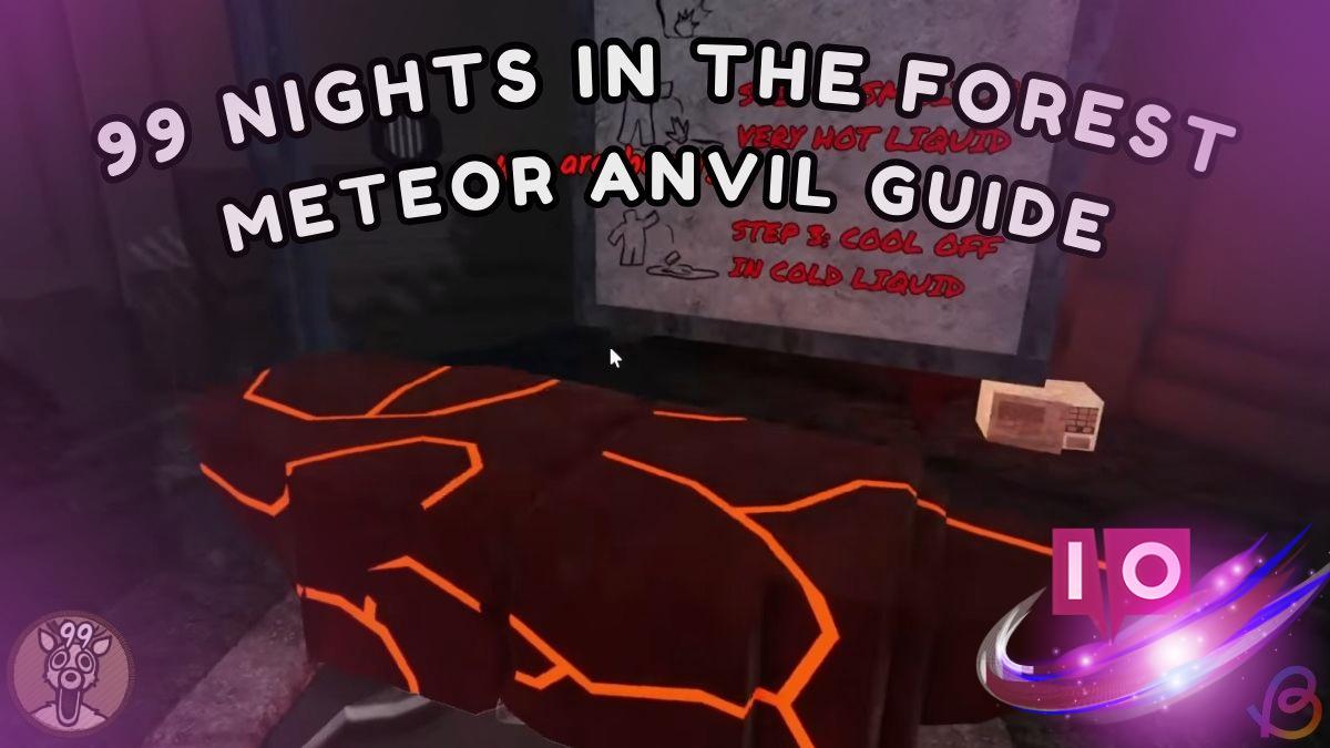 Ultimate Meteor Anvil Guide for 99 Nights in the Forest