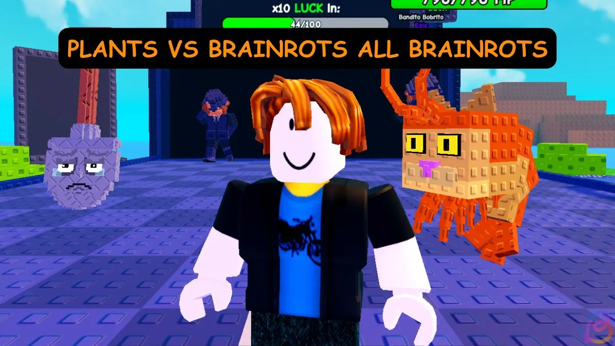 Complete Guide to All Brainrots in Plants vs Brainrots