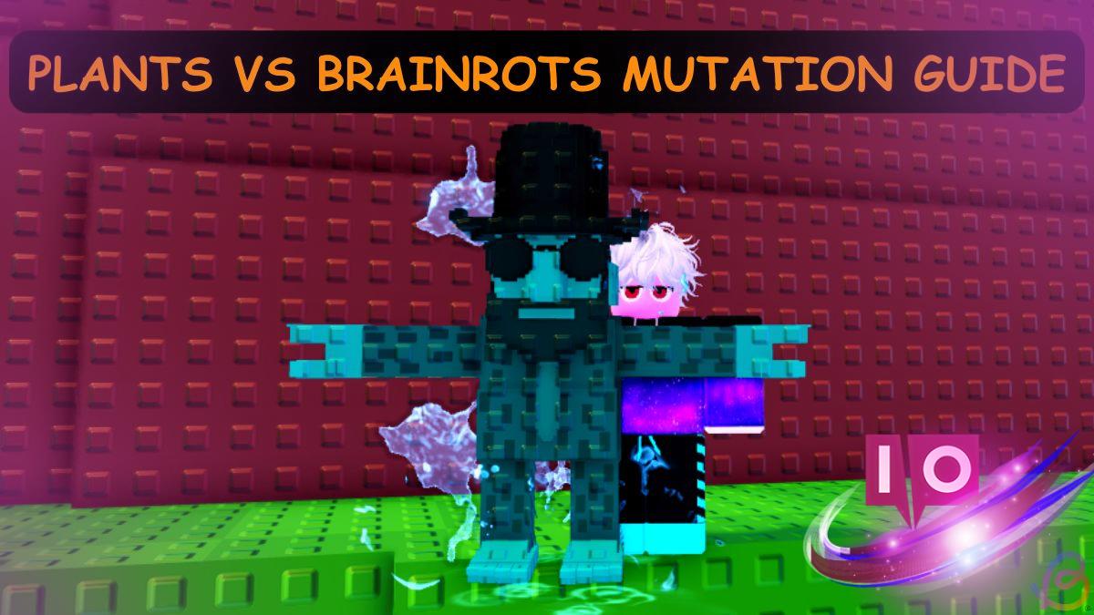October 2025 Plants vs Brainrots Mutation Guide: Tips & Strategies
