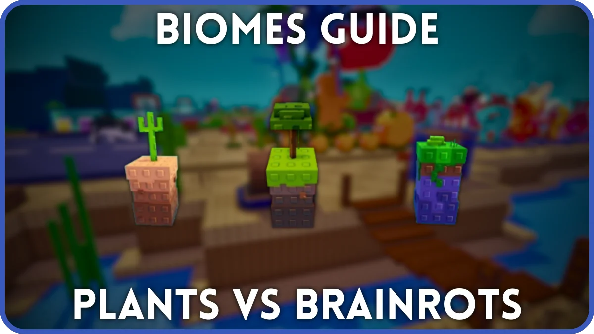 Ultimate Biomes Guide for Plants vs Brainrots: Tips & Strategies