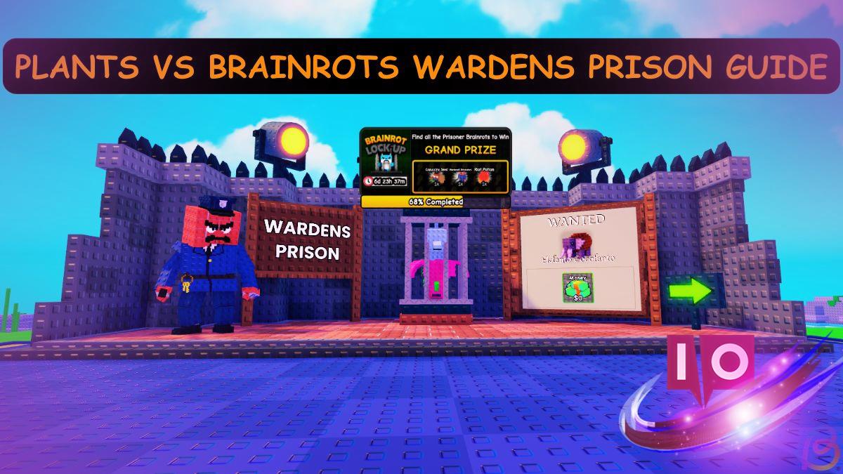Ultimate Guide to Plants vs Brainrots Wardens Prison Strategies