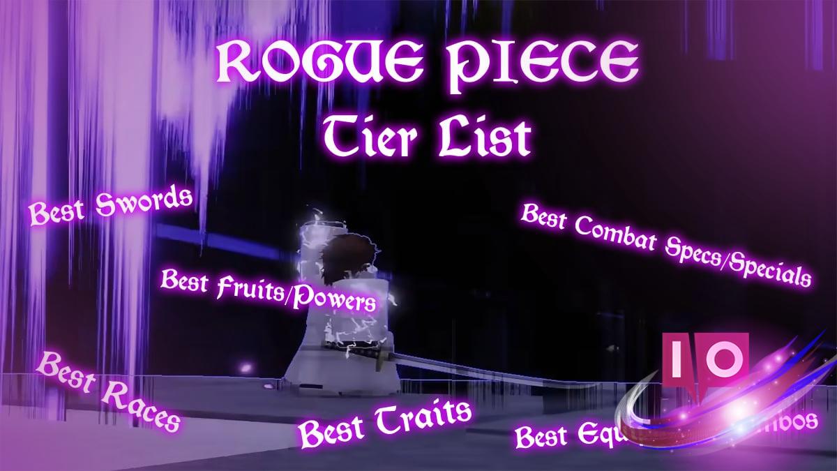 Ultimate Rogue Piece Tier List: Races, Swords, Specs, Fruits & More