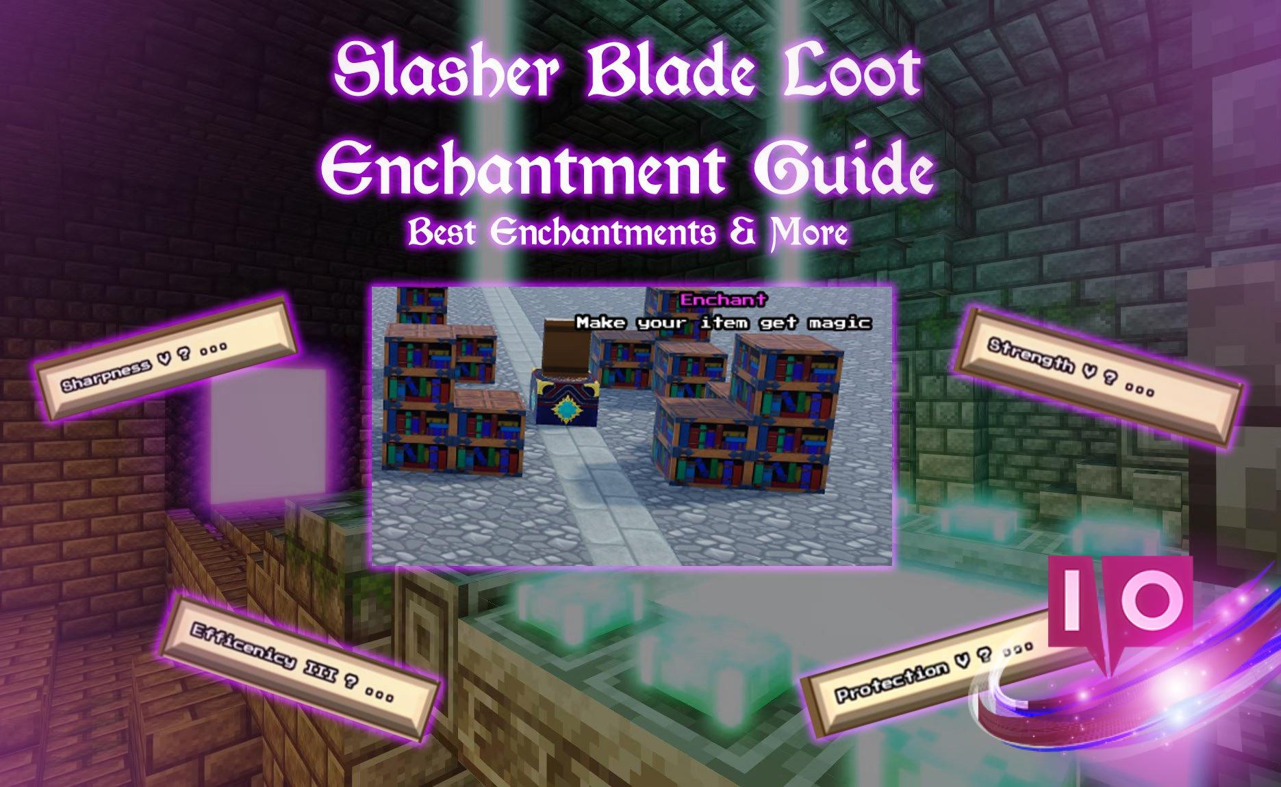 Ultimate Slasher Blade Loot Enchant Guide: Top Enchantments Revealed