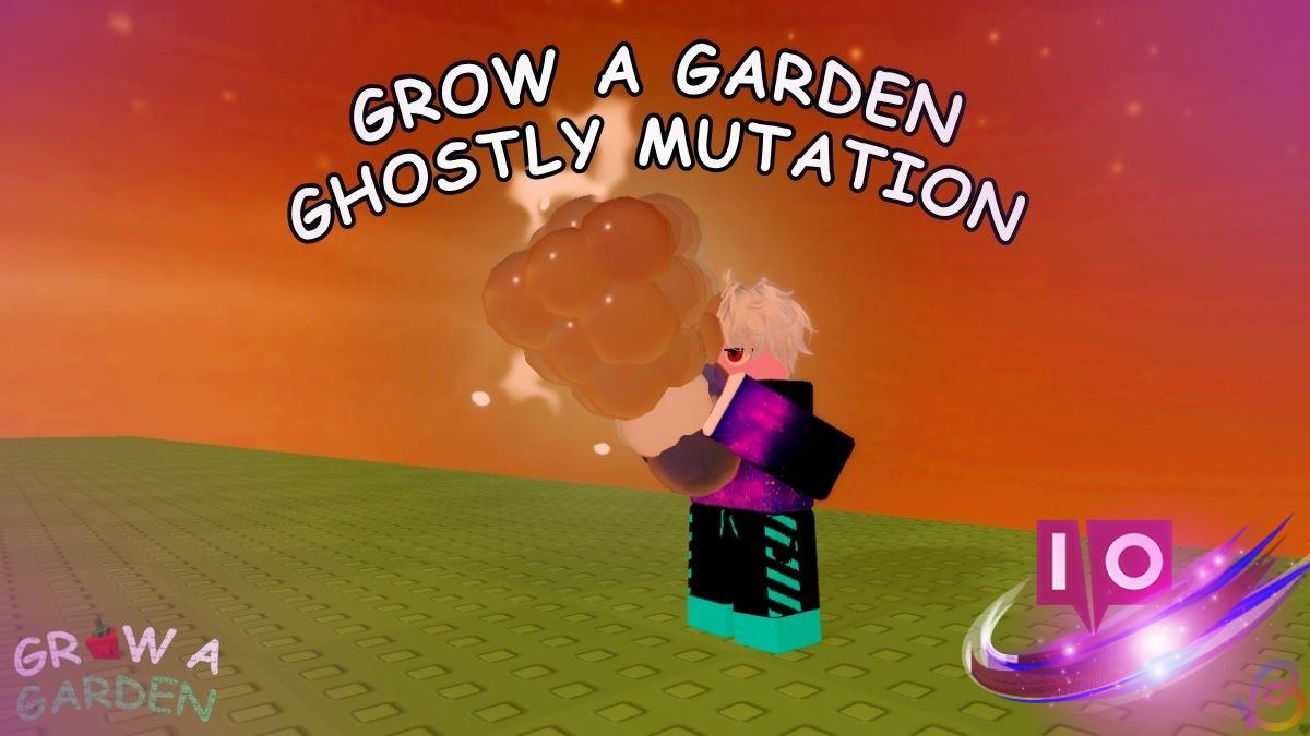 Unlocking Ghostly Mutation in Grow a Garden: A Step-by-Step Guide