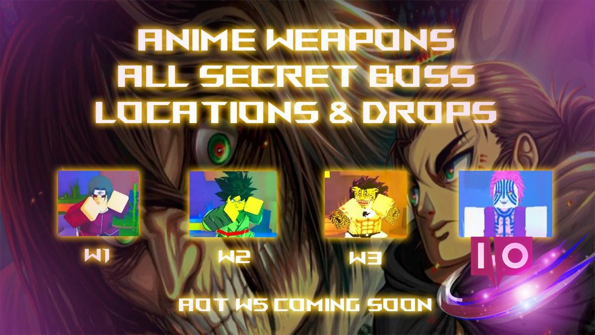 All Anime Weapons: Secret Boss Locations & Drops Guide [W4]