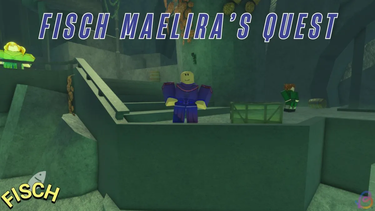Complete Maelira’s Quest in Fisch: Step-by-Step Guide