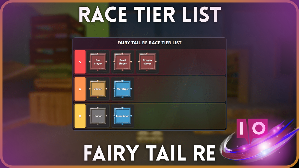 Fairy Tail Re Race Tier List: The Ultimate Definitive Guide