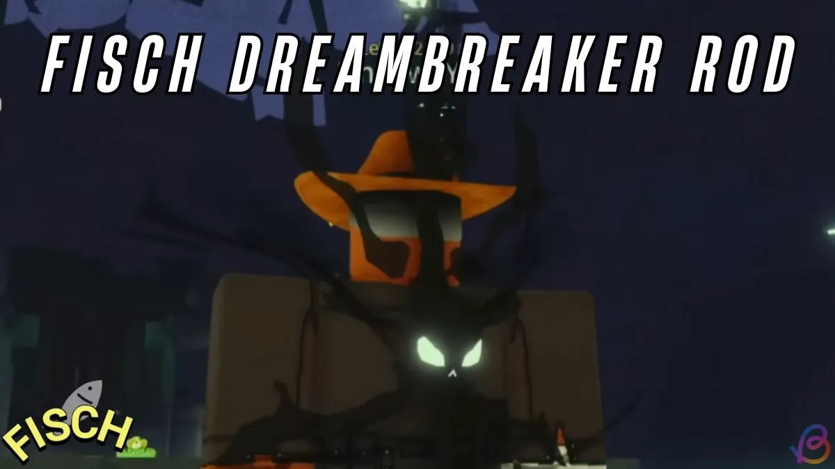 How to Obtain the Dreambreaker Rod in Fisch: A Step-by-Step Guide