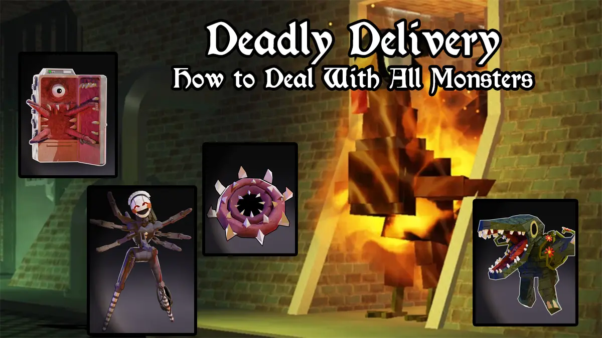 Ultimate Guide to Deadly Delivery: Entity Tips for All Monsters