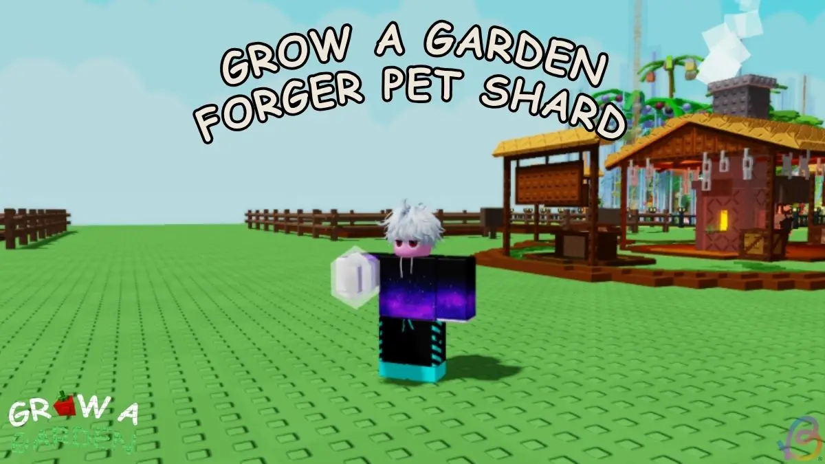 Unlock Pet Shard Forger: A Guide to Grow a Garden