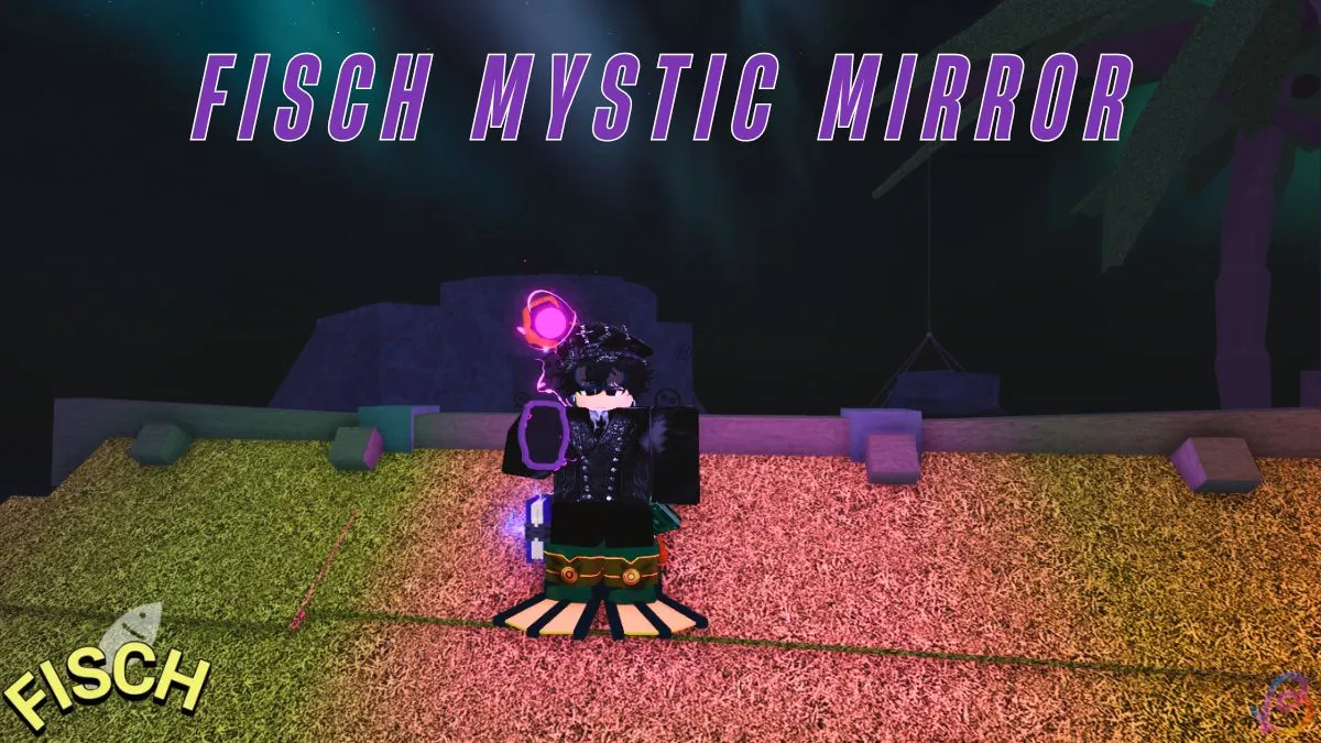 Unlock the Mystic Mirror in Fisch: Your Complete Step-by-Step Guide