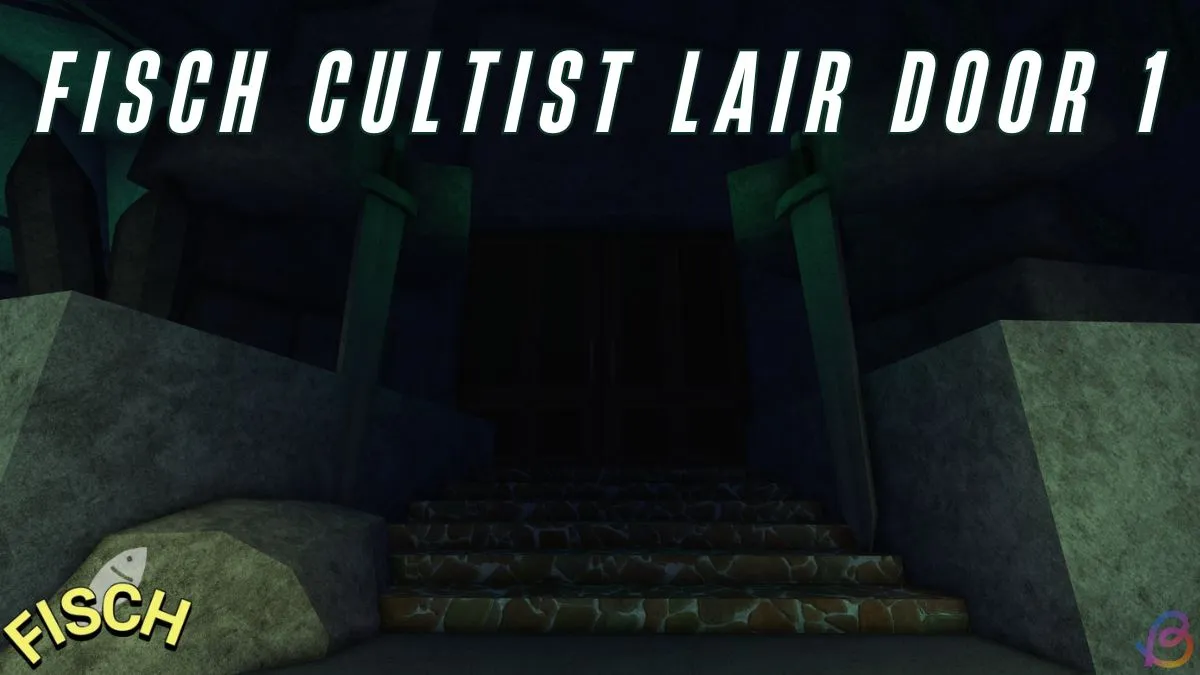 Unlocking Cultist Lair Door 1 in Fisch: A Step-by-Step Guide