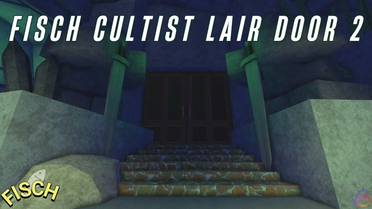 Unlocking Cultist Lair Door 2 in Fisch: Step-by-Step Guide