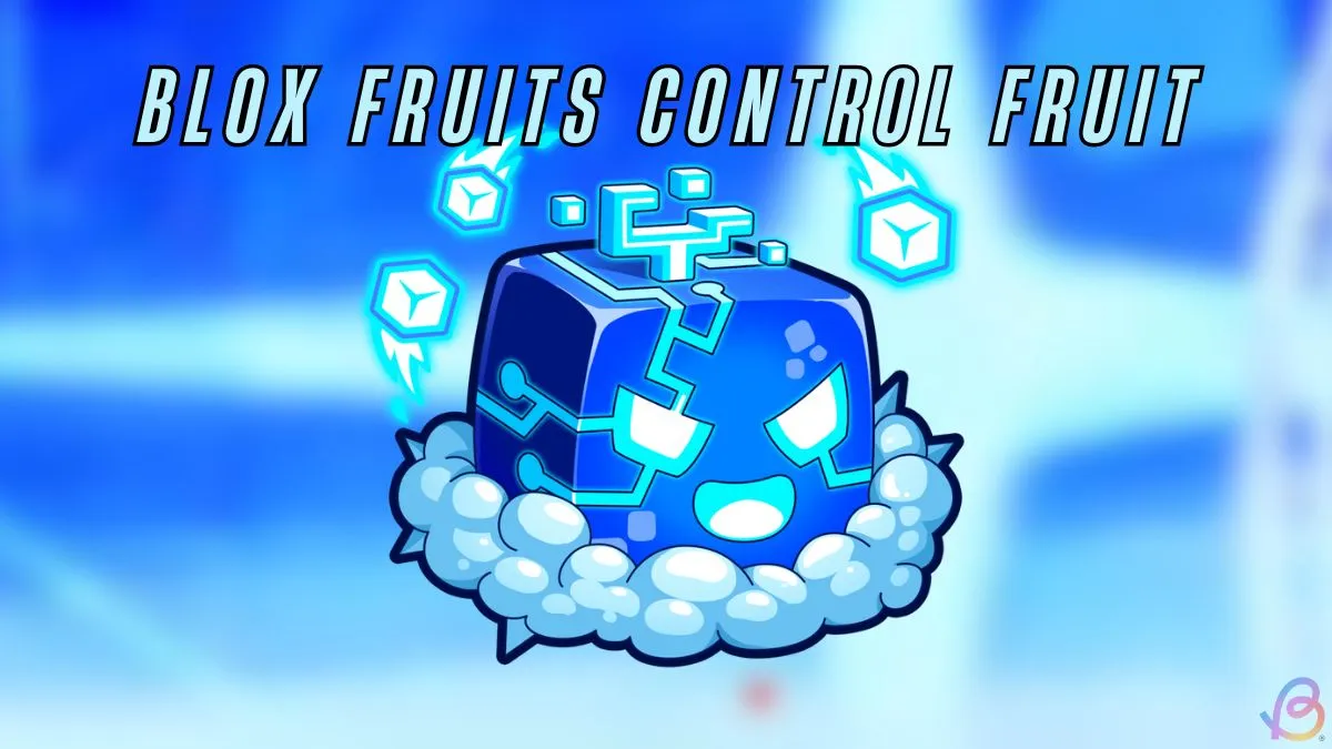 Blox Fruits Control Fruit Guide: Get, Moveset & More Tips
