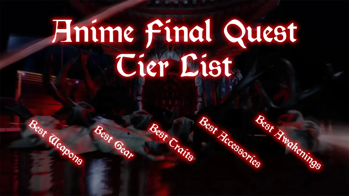 Ultimate Anime Final Quest Tier List: Weapons, Gear & Traits