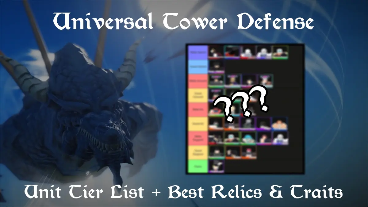 Ultimate Universal Tower Defense Tier List: Units, Traits & Relics