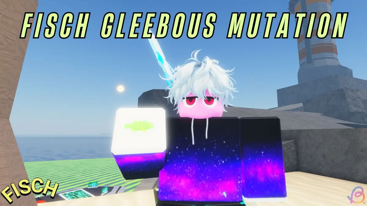 Unlock Gleebous Mutation in Fisch: A Step-by-Step Guide