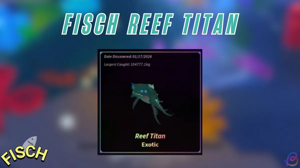 How to Get Reef Titan Fisch: Guide