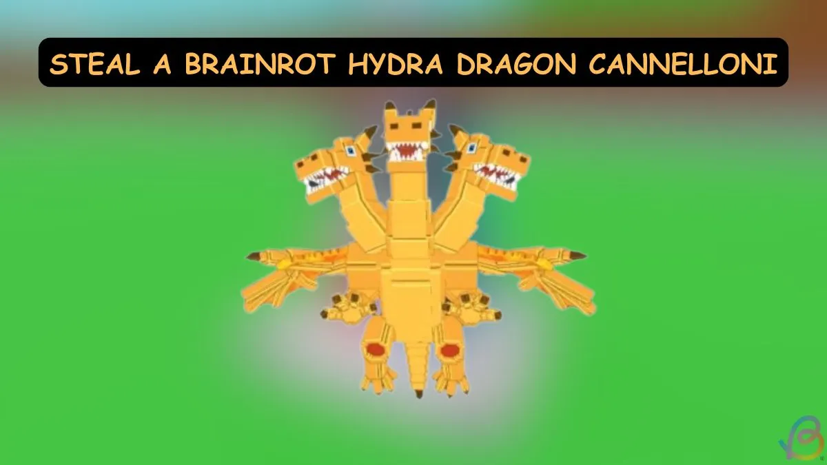 Steal a Brainrot: Hydra Dragon Cannelloni Guide