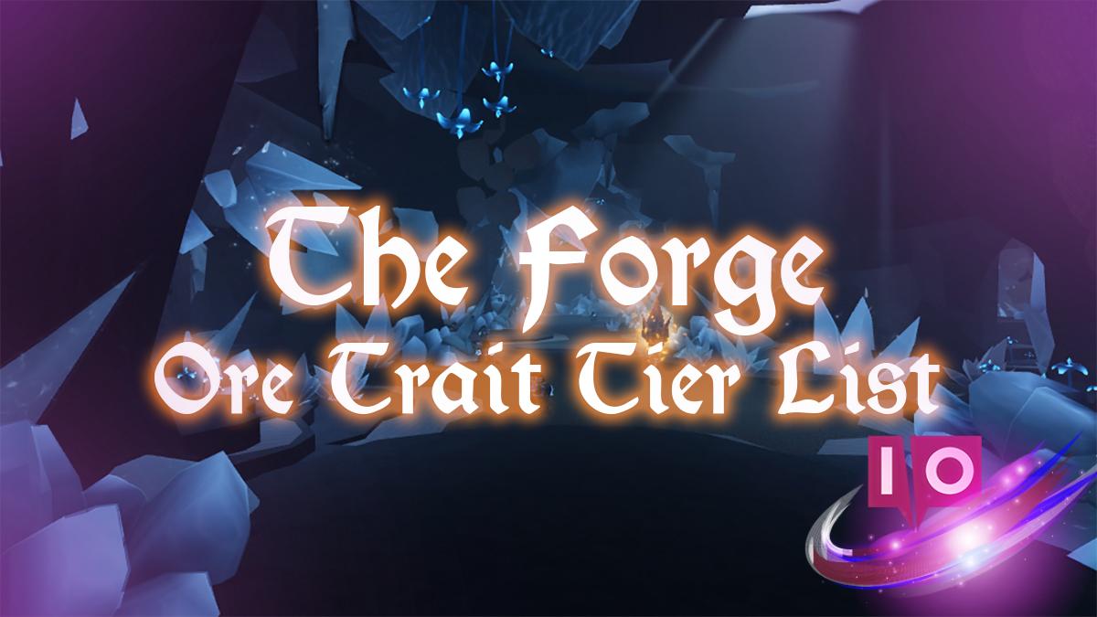 Ultimate Forge Ore Trait Tier List: Best Recipes for Island 3