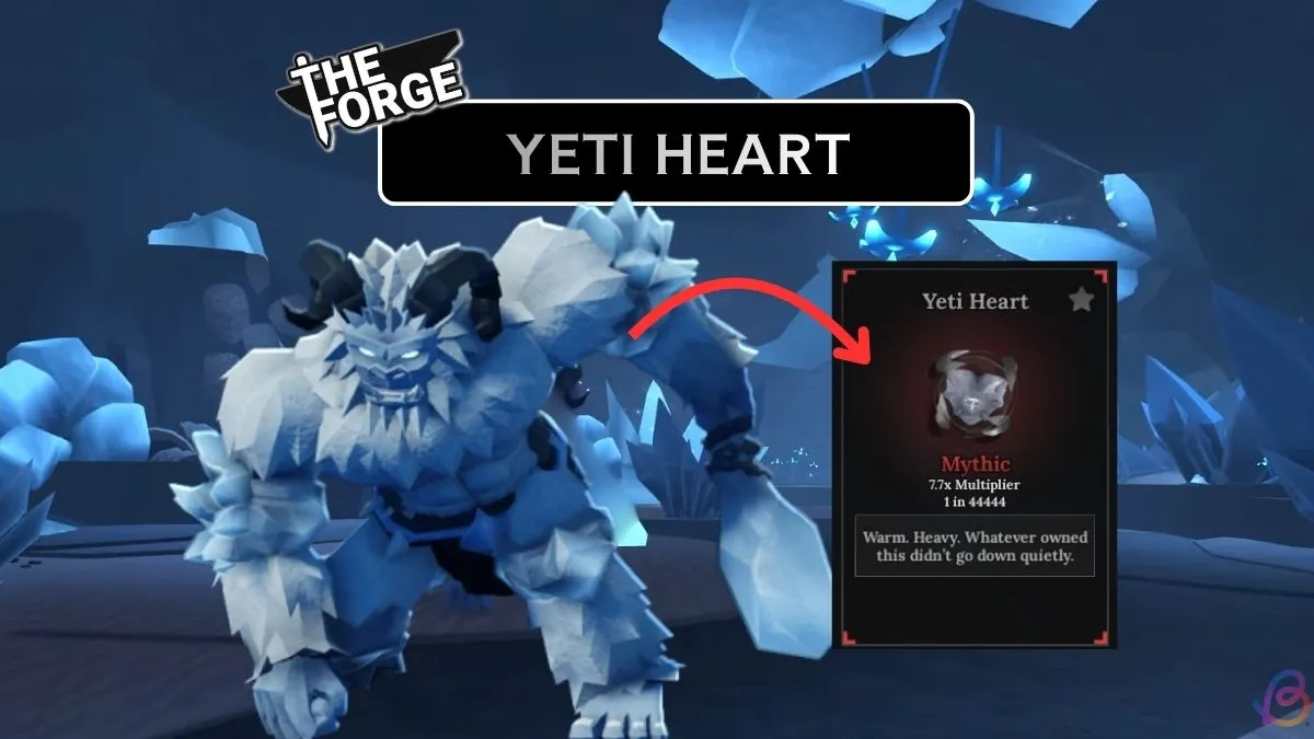 Unlock Yeti Heart in The Forge: A Complete Guide