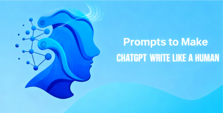 12 Top Prompts to Make ChatGPT Write Like a Human in 2025