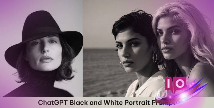 30+ Must-Try ChatGPT Prompts for Stunning Black & White Portraits