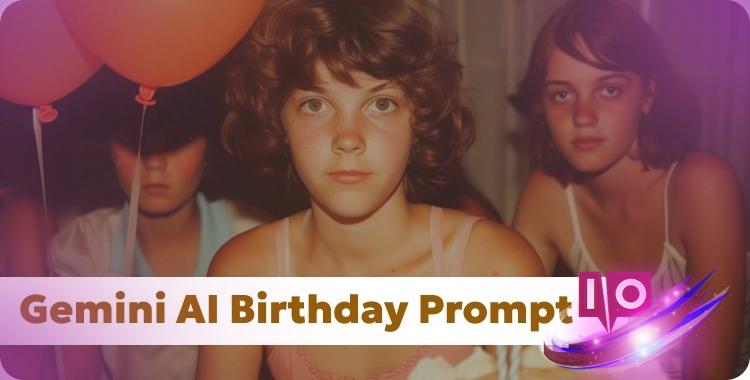 40+ Gemini AI Birthday Prompts: Cakes, Parties & Fun Ideas for All