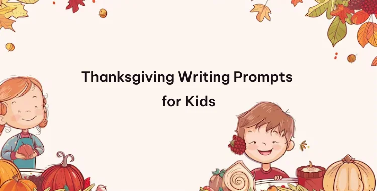 80 Fun Thanksgiving Writing Prompts for Kids to Inspire Creativity