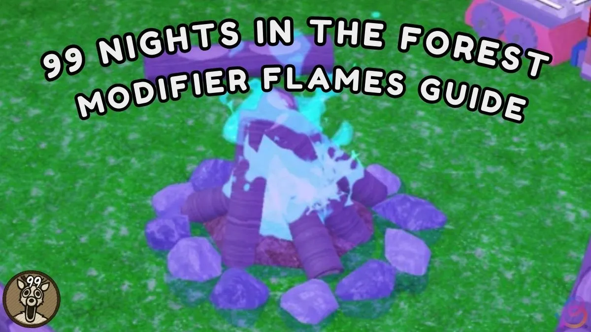 99 Nights Forest Modifier Flames Guide: Tips & Strategies