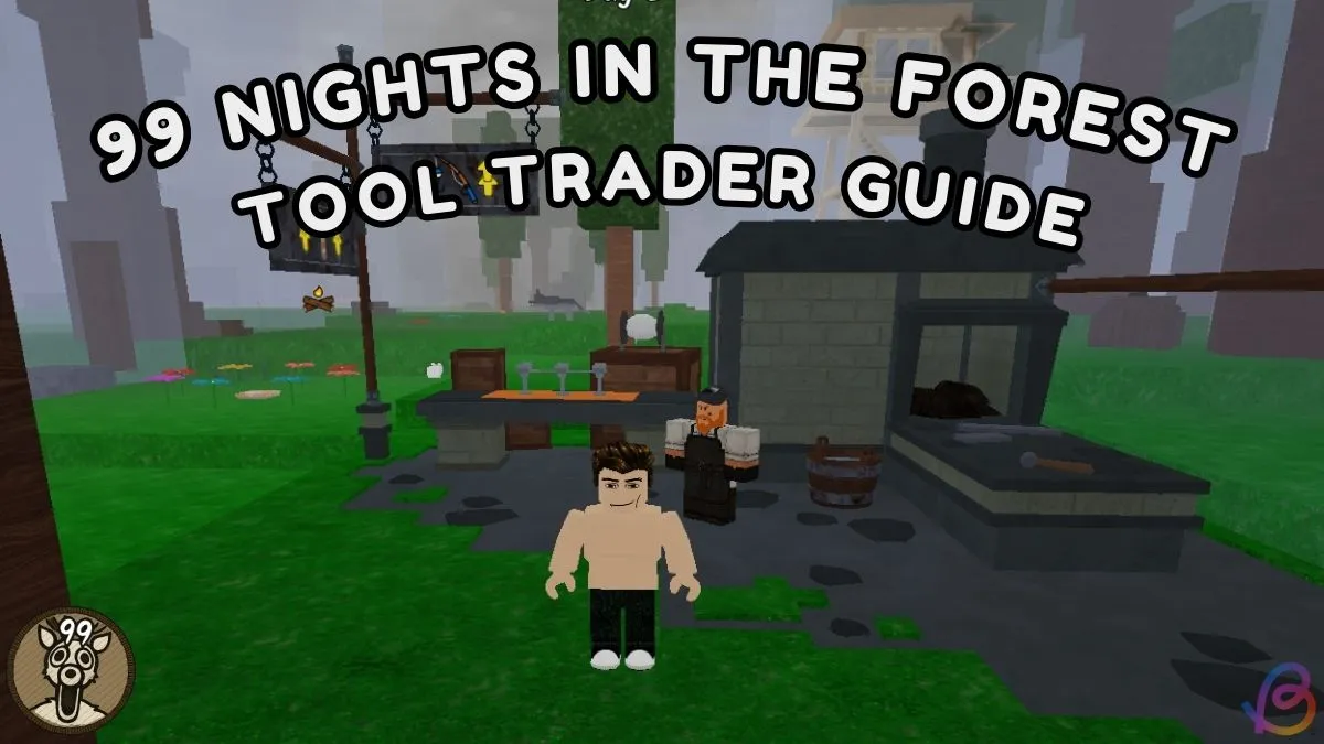 99 Nights in the Forest: Ultimate Tool Trader Guide