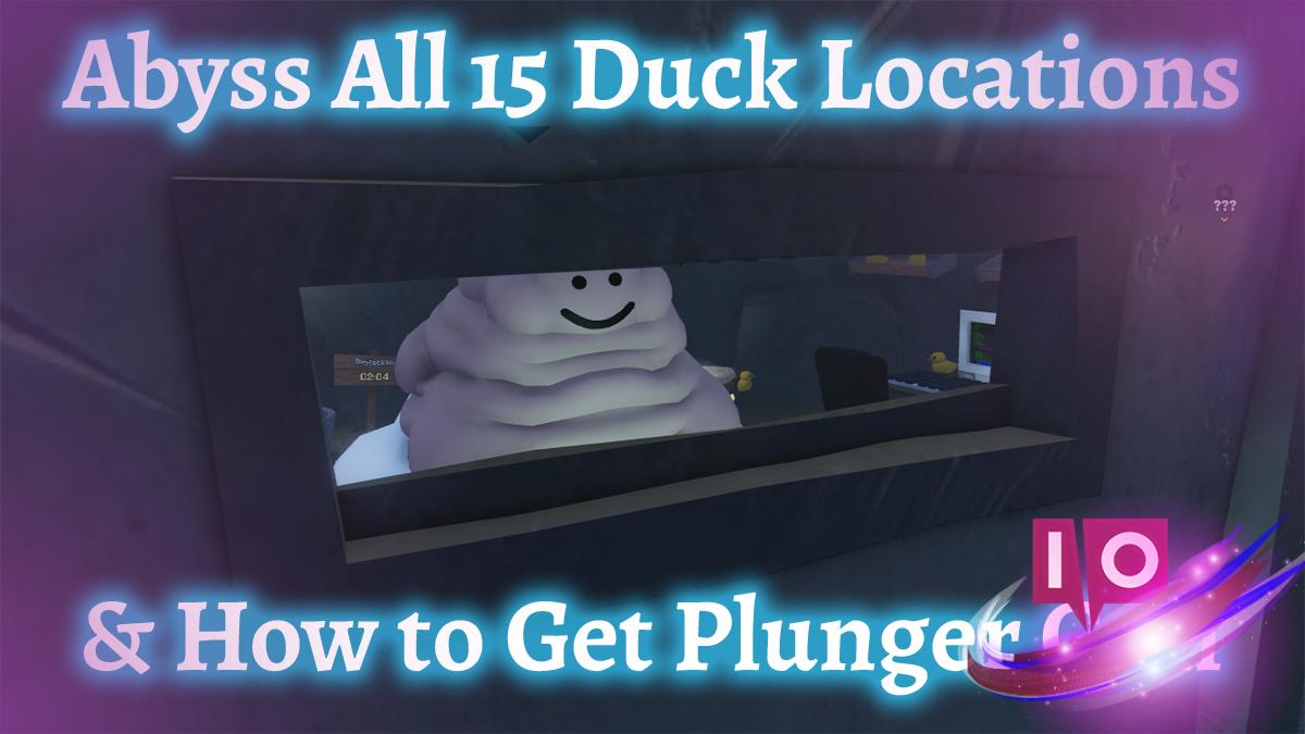 All Abyss Duck Locations: Unlock the Plunger Gun Easily!