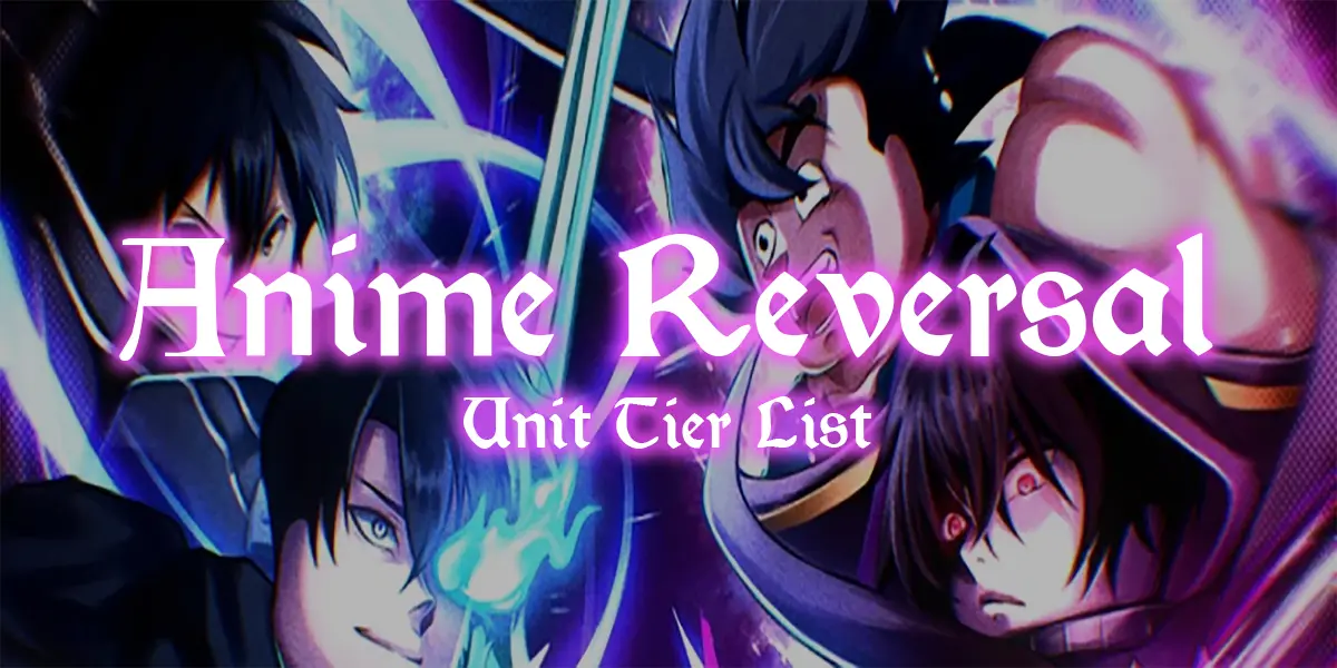 Anime Reversal Tier List: Top-Ranked Units You Need to Know