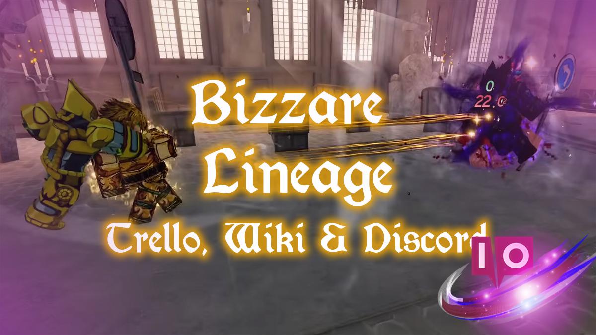 Bizzare Lineage: Complete Trello, Wiki & Discord Guide
