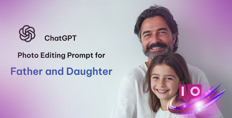 ChatGPT Prompts: Father & Daughter Photo Editing