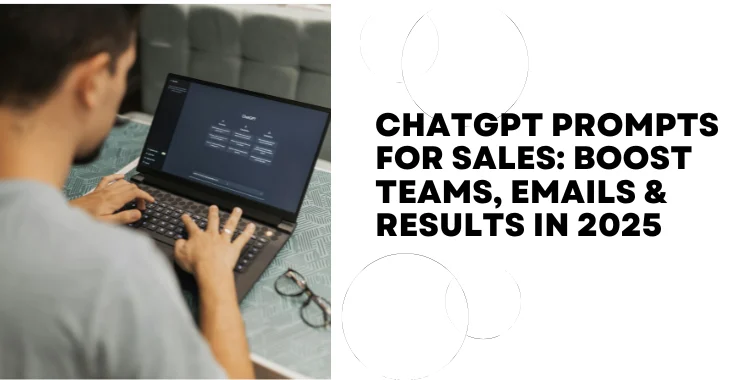 ChatGPT Sales Prompts: Supercharge Emails & Close More Deals in 2025