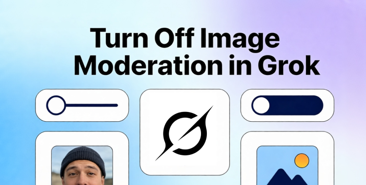 Grok: Disable Image Moderation - Full 2026 Guide