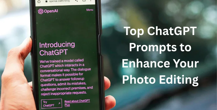 Top ChatGPT Prompts to Elevate Your Photo Editing Skills
