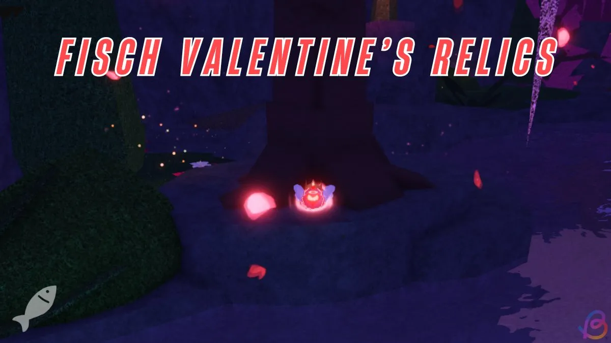 Unlock Valentine’s Relics in Fisch: A Step-by-Step Guide