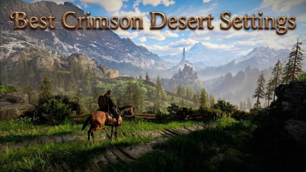 Best Crimson Desert Settings for PC & Mac — Fix Issues & Boost FPS