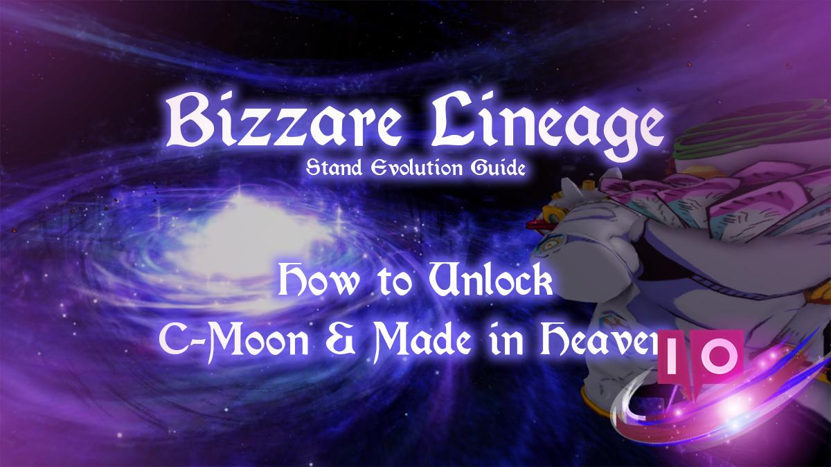 Bizarre Lineage: How to Get C-Moon & Made in Heaven