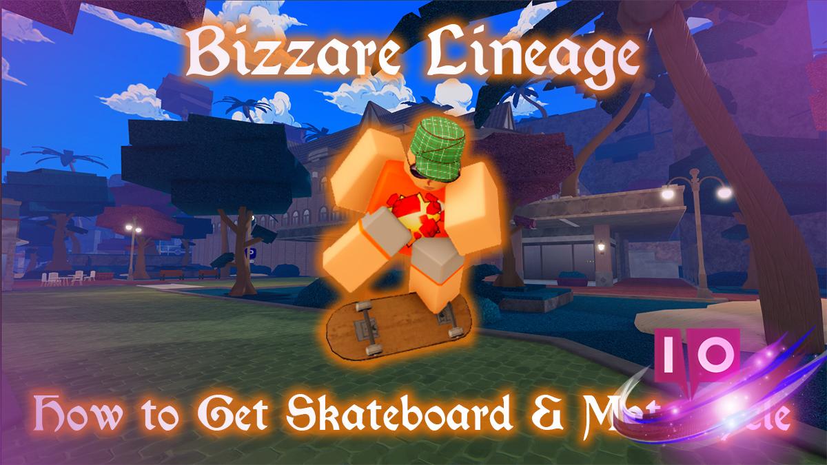 How to Get Skateboard & Motorcycle in Bizarre Lineage - Guide