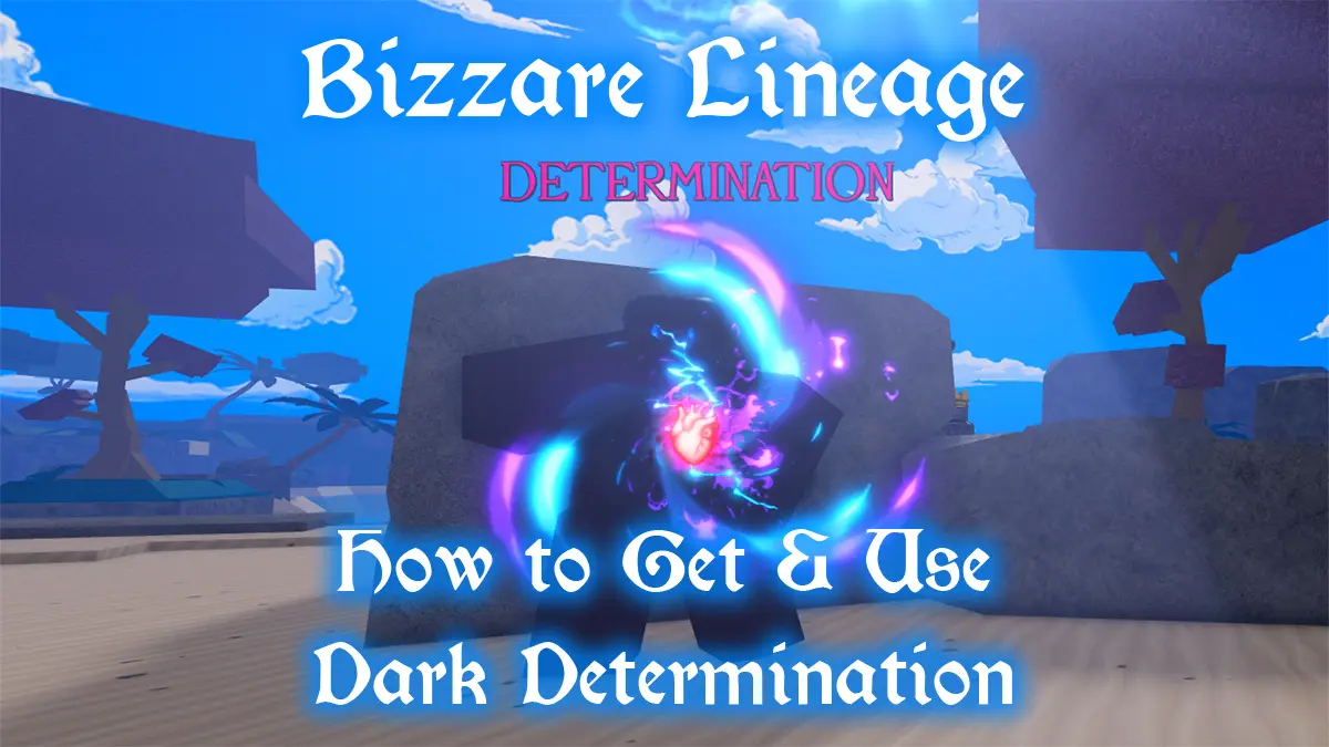 How to Get & Use Dark Determination in Bizarre Lineage