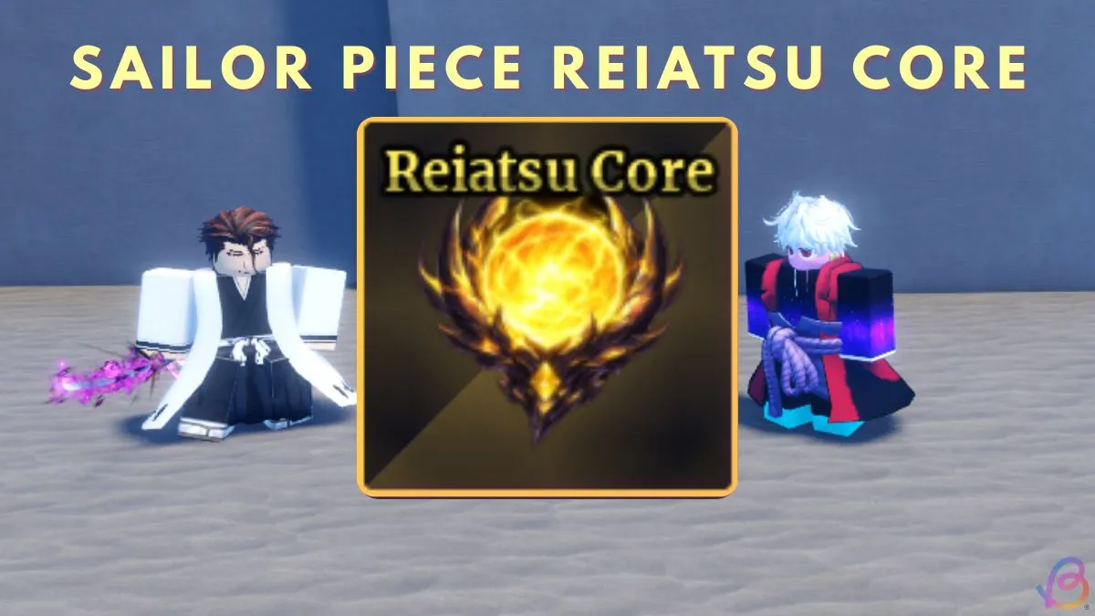 Reiatsu Core in Sailor Piece: How to Get It Fast