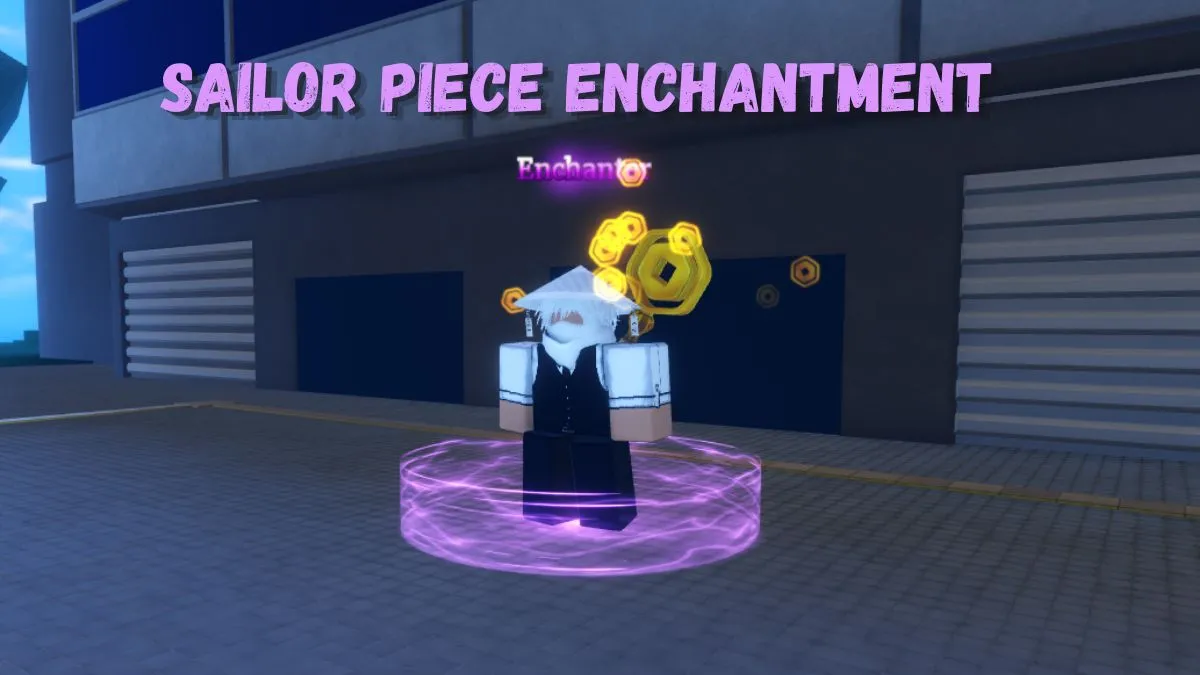Sailor Piece Enchant Guide: Best Tips & Builds