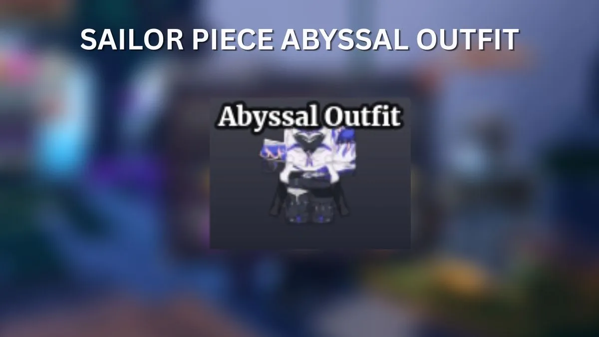 Sailor Piece: How to Get the Abyssal Outfit Fast