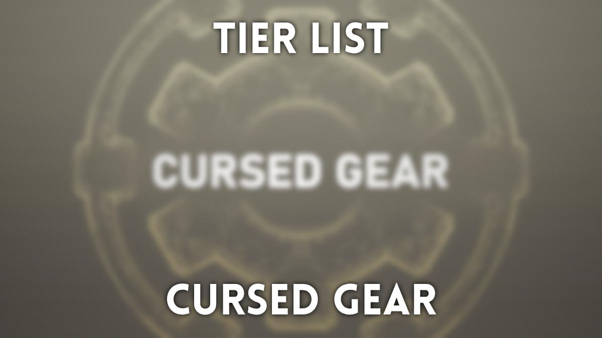 Ultimate Cursed Gear Tier List: Best Gears & Clans